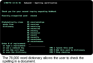 The 78,000 word dictionary allows the user to check the spelling in a document.